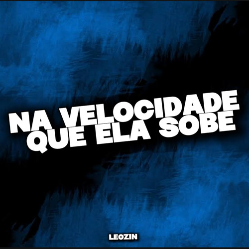 NA VELOCIDADE QUE ELA SOBE (Explicit)