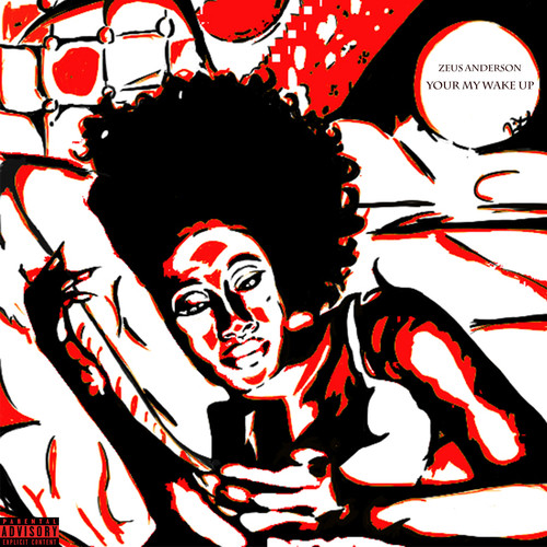 Your My Wake Up (Explicit)