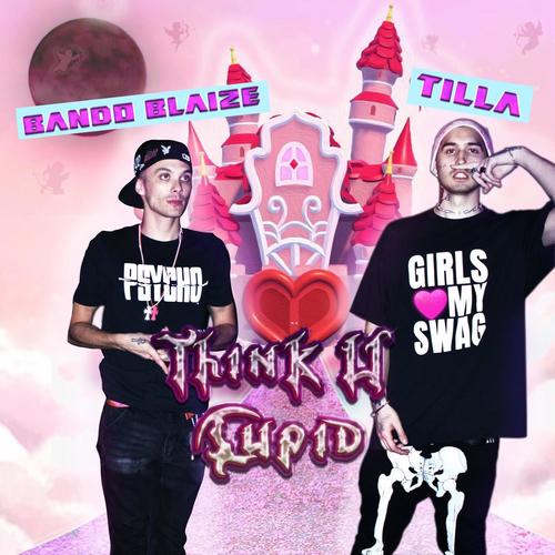 Think U Cupid (feat. Tilla) [Explicit]