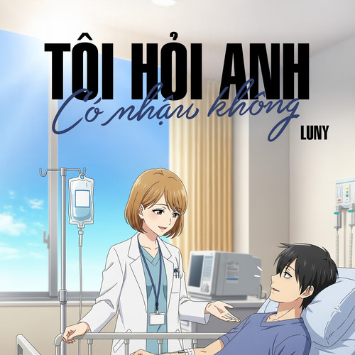 Tôi hỏi anh có nhậu không