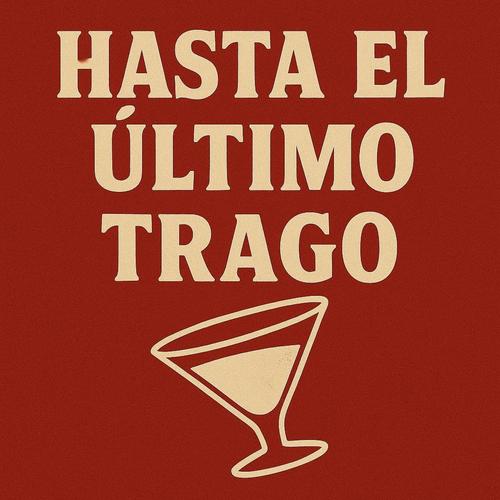 hasta el ultimo trago