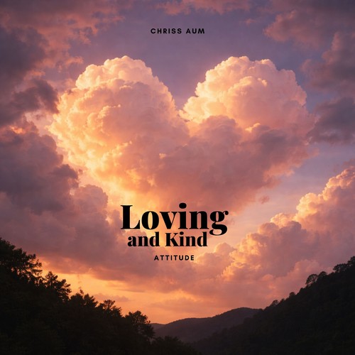 Loving and Kind Attitude