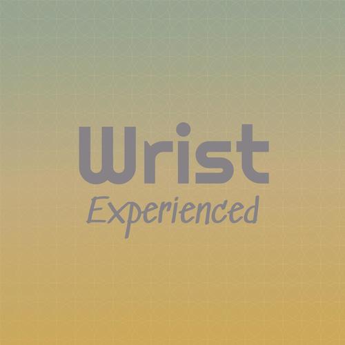 Wrist Experienced