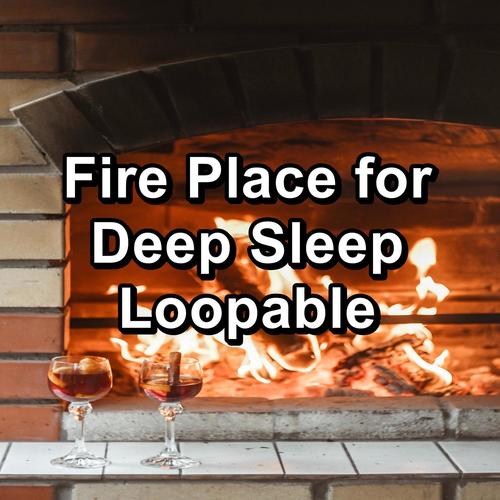 Fire Place for Deep Sleep Loopable