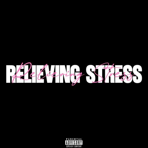 RELIEVING STRESS (feat. Nx3 & Lil Stucky) [Explicit]
