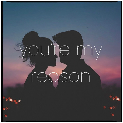You're My Reason