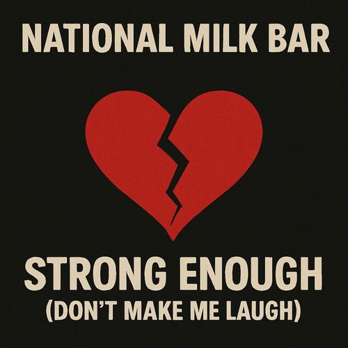 Strong Enough (Don't Make Me Laugh)