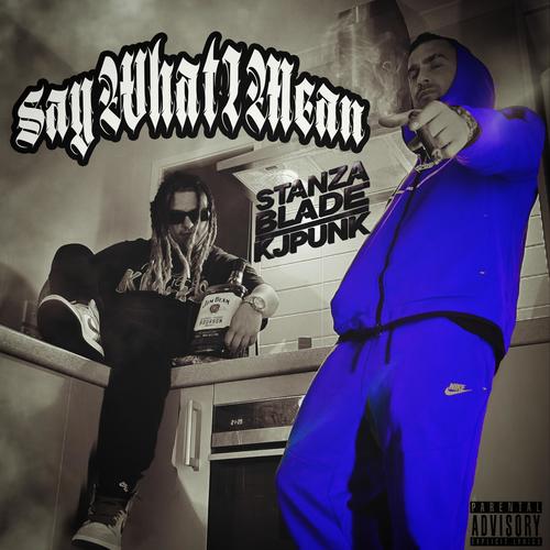 Say What I Mean (feat. KJPunk) [Explicit]