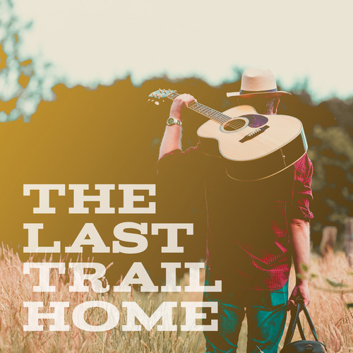The Last Trail Home