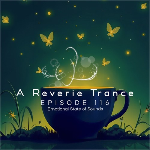 A Reverie Trance Episode 116 (Emotional State of Sounds)