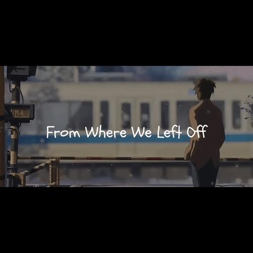 From Where We Left Off