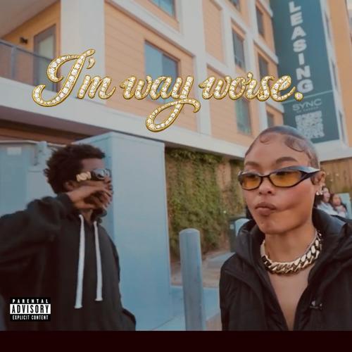 I'm Way Worse (feat. Prod By Muvee) [Explicit]
