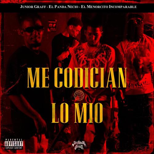 Me Codician Lo Mio (feat. El Panda Necio & El Menorcito Incomparable) [Explicit]