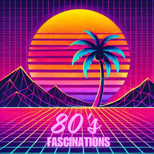 80's Fascinations