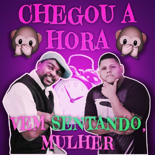 CHEGOU A HORA  VEM SENTANDO MULHER (Live) [Explicit]