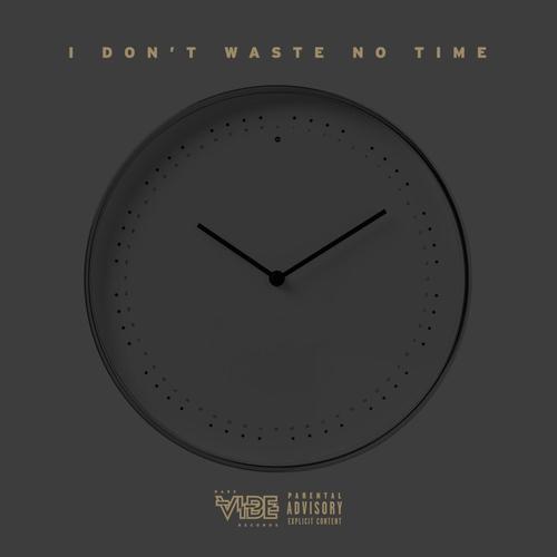 I Don't Waste No Time (Explicit)