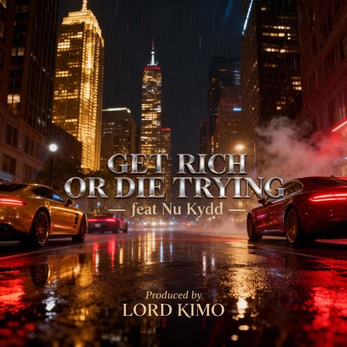 GET RICH OR DIE TRYING (feat. NU KYDD) [Explicit]
