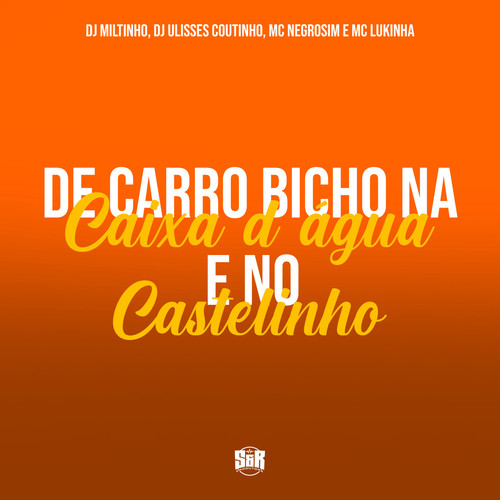 De Carro Bicho na Caixa D'agua e no Castelinho (Explicit)