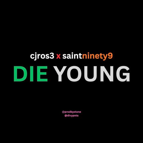 DIE YOUNG (feat Saintninety9) [Explicit]