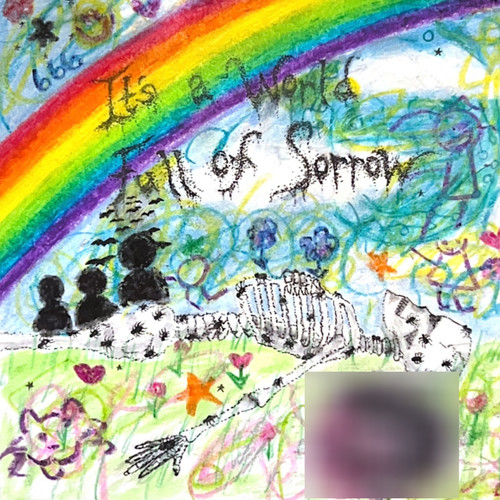 IT'S A WORLD FULL OF SORROW (Explicit)