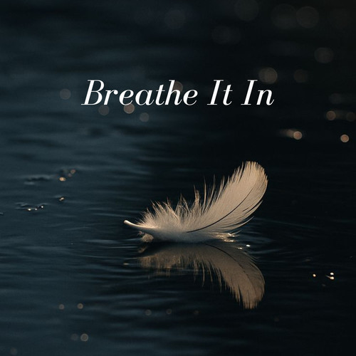 Breathe It In