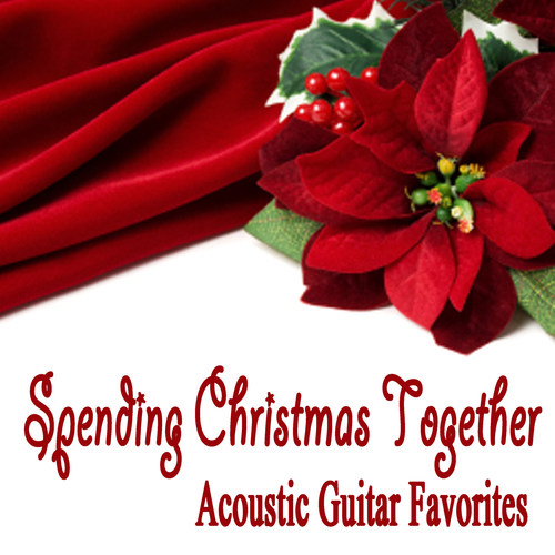 Spending Christmas Together - Acoustic Guitar Favorites