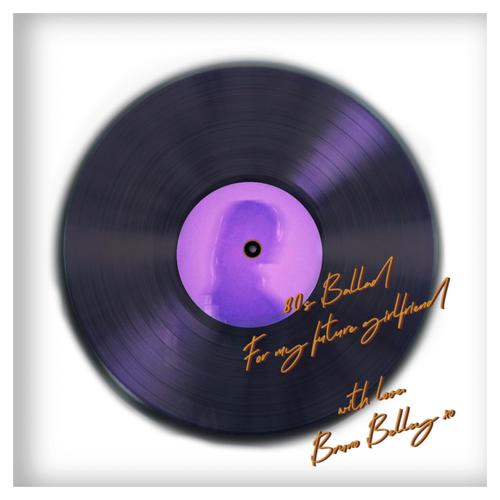 80's Ballad for my future girlfriend