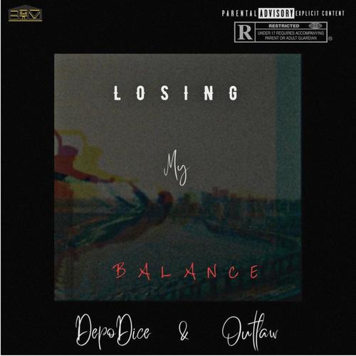 Losing My Balance (feat. Outlaw & Depo Dice) [Explicit]