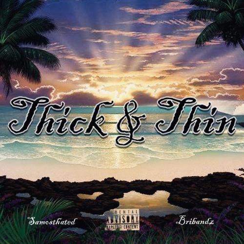 thick & thin (feat. bribandz) [Explicit]