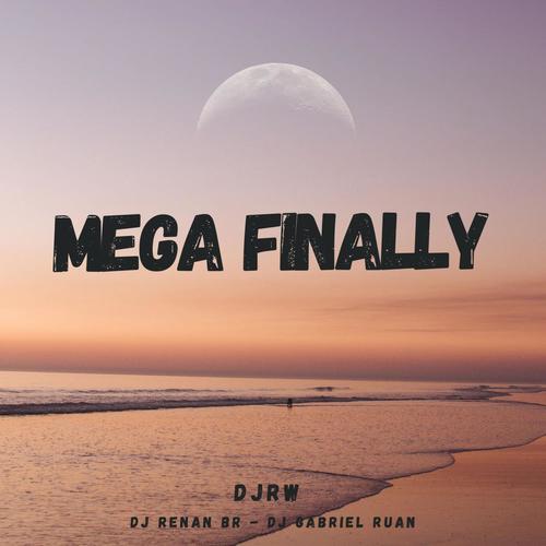 MEGA FINALLY