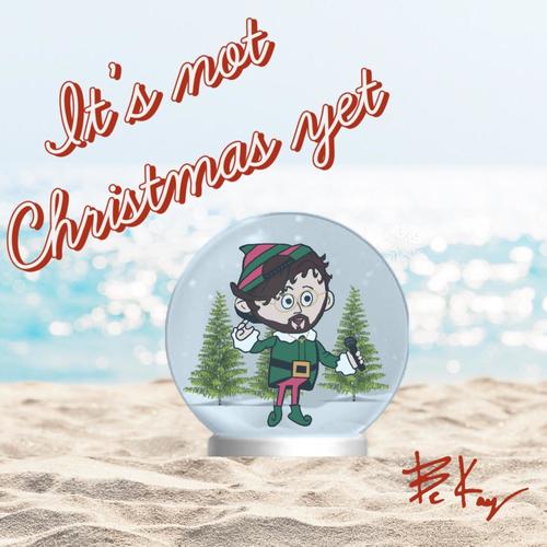 It's not Christmas yet