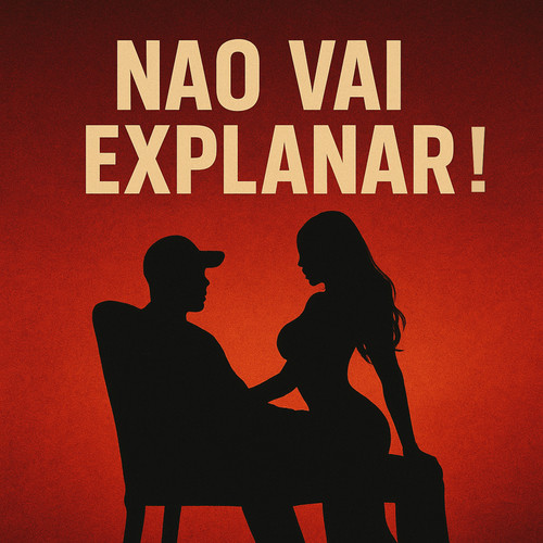 Nao vai explanar !