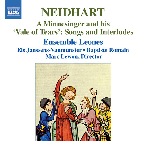 NEIDHART: Minnesinger and His Vale of Tears (A) - Songs and Interludes (Ensemble Leones)