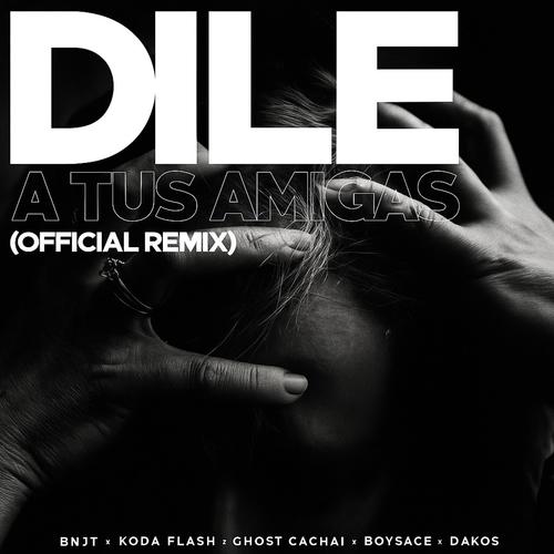 Dile a tus amigas (feat. Boysace, Dakos, Kodaflash, Ghostcachai & Boss) [Remix]