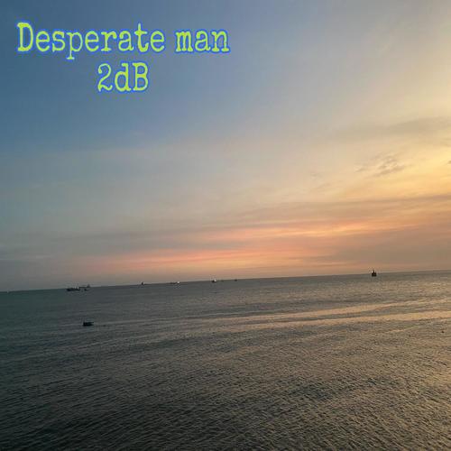 Desperate man (acoustic)