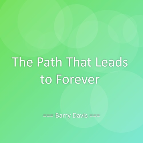 The Path That Leads to Forever