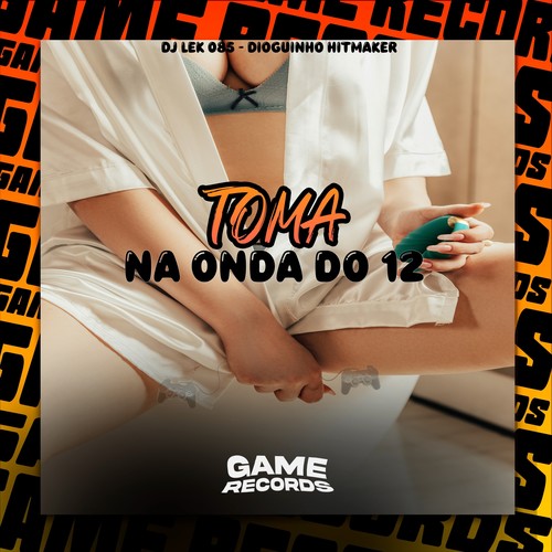 Toma na Onda do 12 (Explicit)