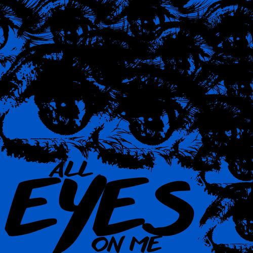 ALL EYES ON ME