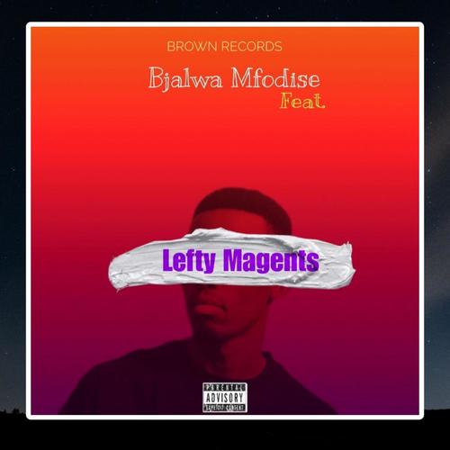 Bjalwa Mfodise (feat. Lefty Magents)