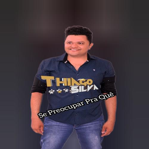 Se Preocupar Pra Quê