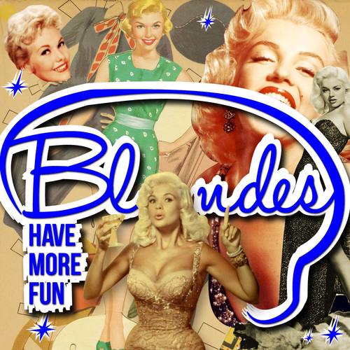 Blondes Have More Fun!