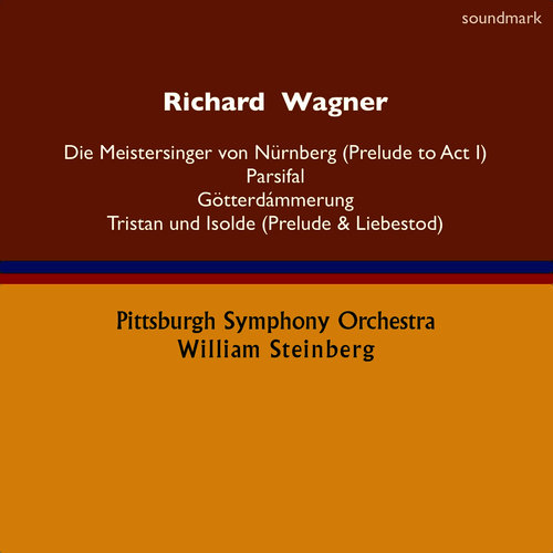 Richard Wagner: Die Meistersinger von Nürnberg (Prelude to Act I), Parsifal, Götterdämmerung & Tristan und Isolde (Prelude & Liebestod) (匹兹堡交响乐团& 史坦伯格)