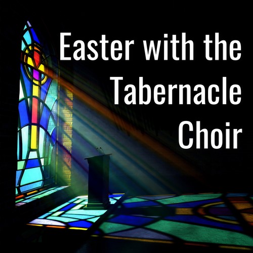 Easter With The Tabernacle Choir