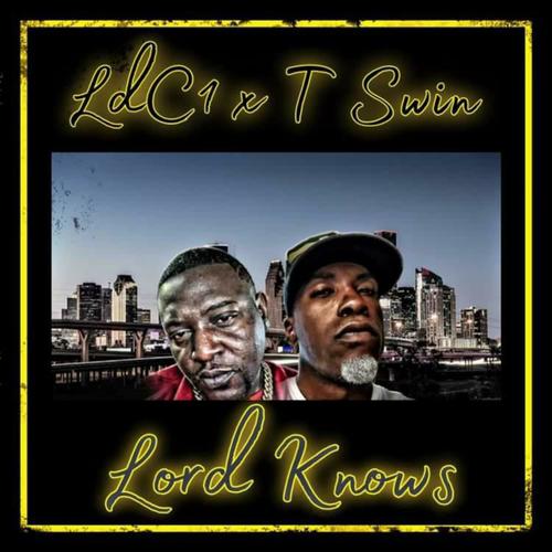 Lord Knows (feat. T Swin)