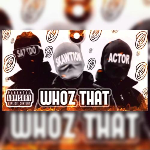 Whoz That (feat. Actor & Satdo) [Explicit]