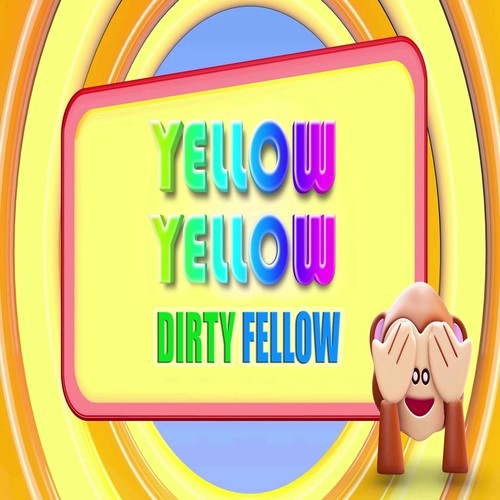 Yellow Yellow Dirty Fellow