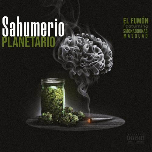 Sahumerio planetario (feat. SMOKABROKAS & MASQUAD) [Explicit]