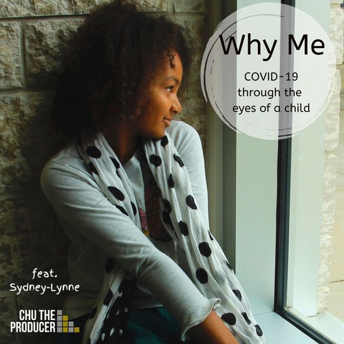 Why Me (Covid-19 Through the Eyes of a Child) [feat. Sydney-Lynne]