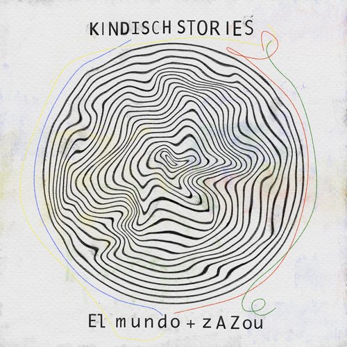 Kindisch Stories by El Mundo & Zazou (Explicit)