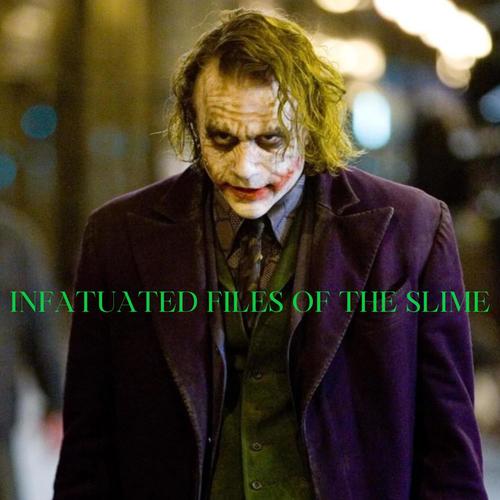 INFATUATED FILES OF THE SLIME (Explicit)